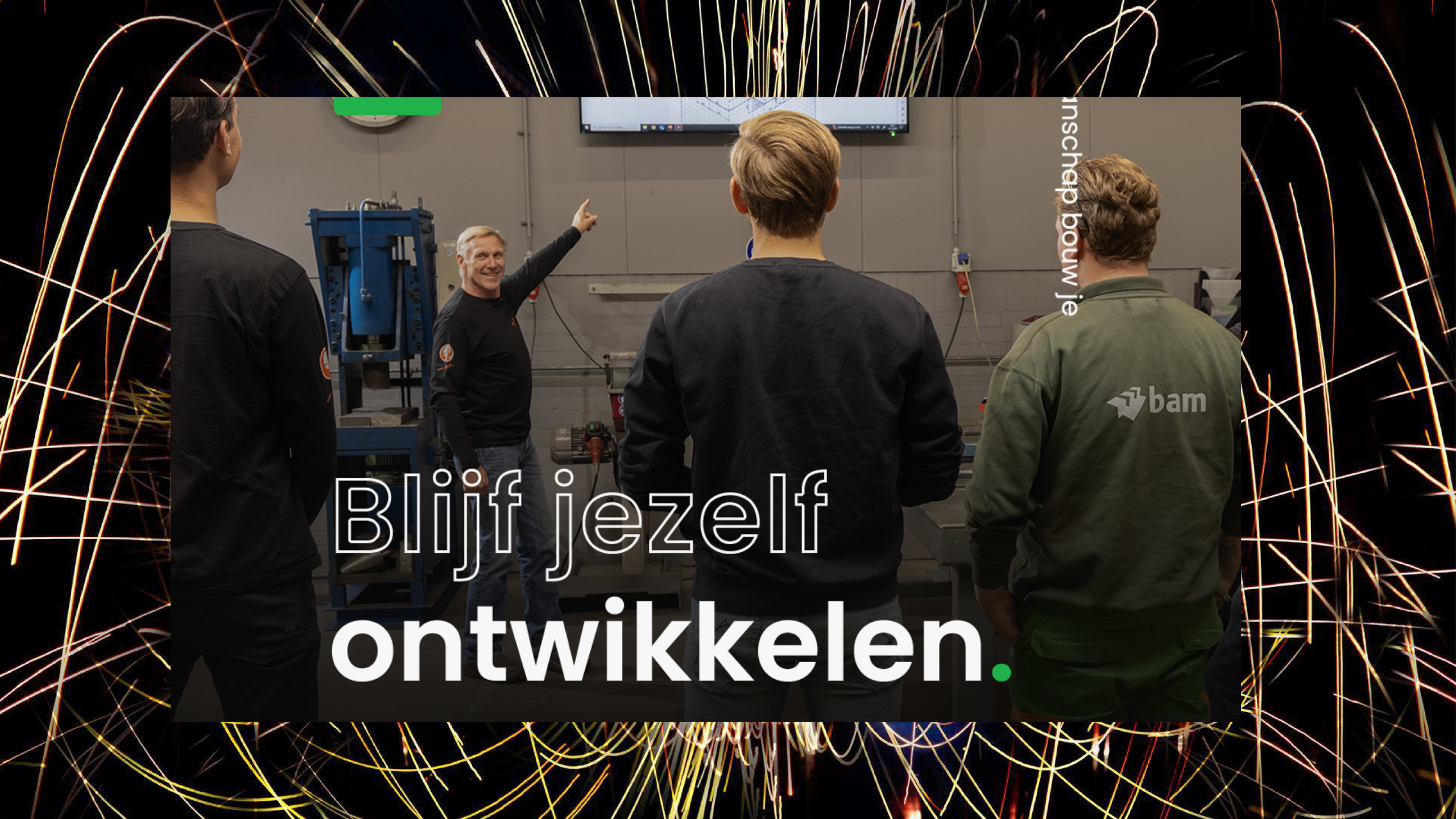 Vakmanschap bouw je: blijf jezelf ontwikkelen.