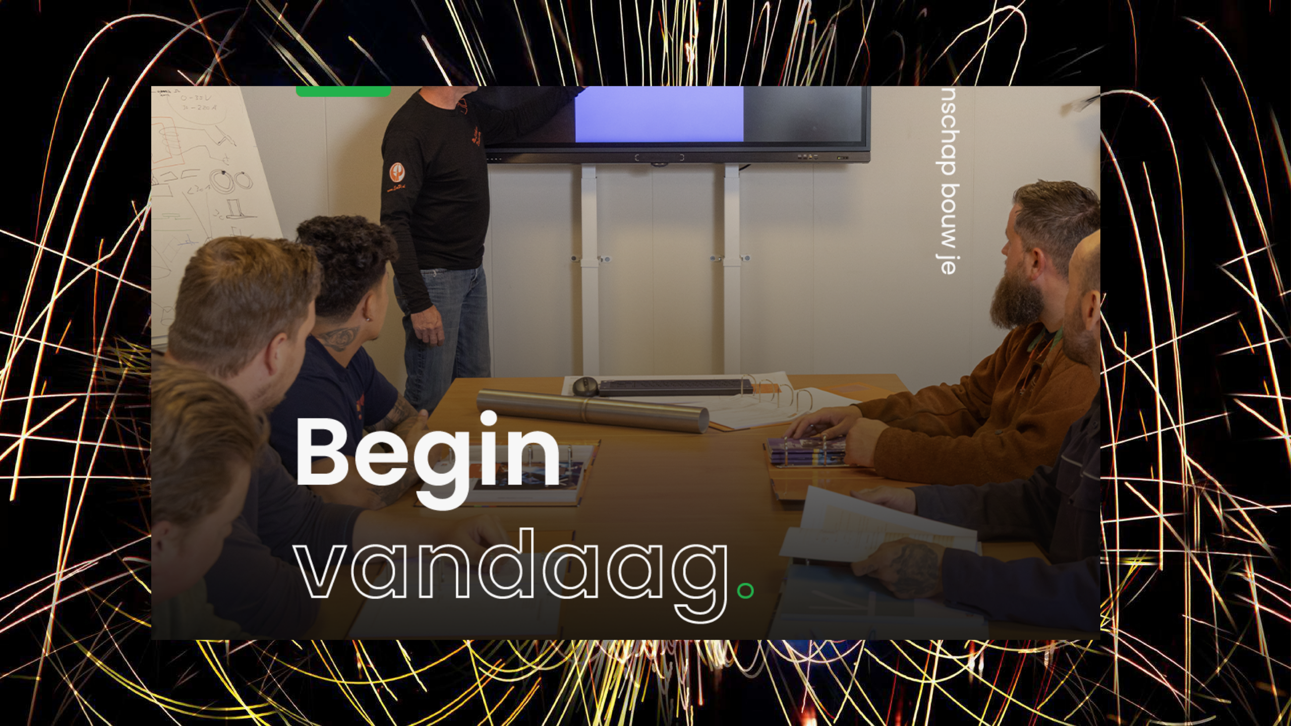 Begin vandaag.